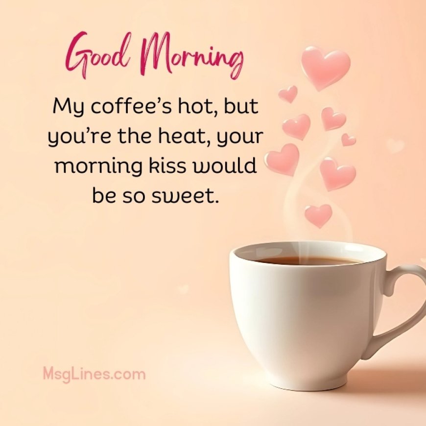 Cute & Playful Flirty Good Morning Texts for Her