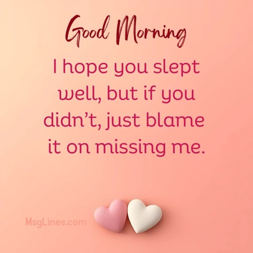 Funny & Cheeky Flirty Good Morning Messages