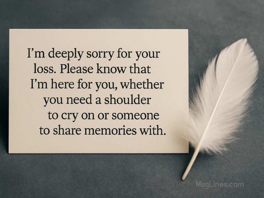 125 'Sorry for Your Loss Messages' & Condolences to Express Sympathy