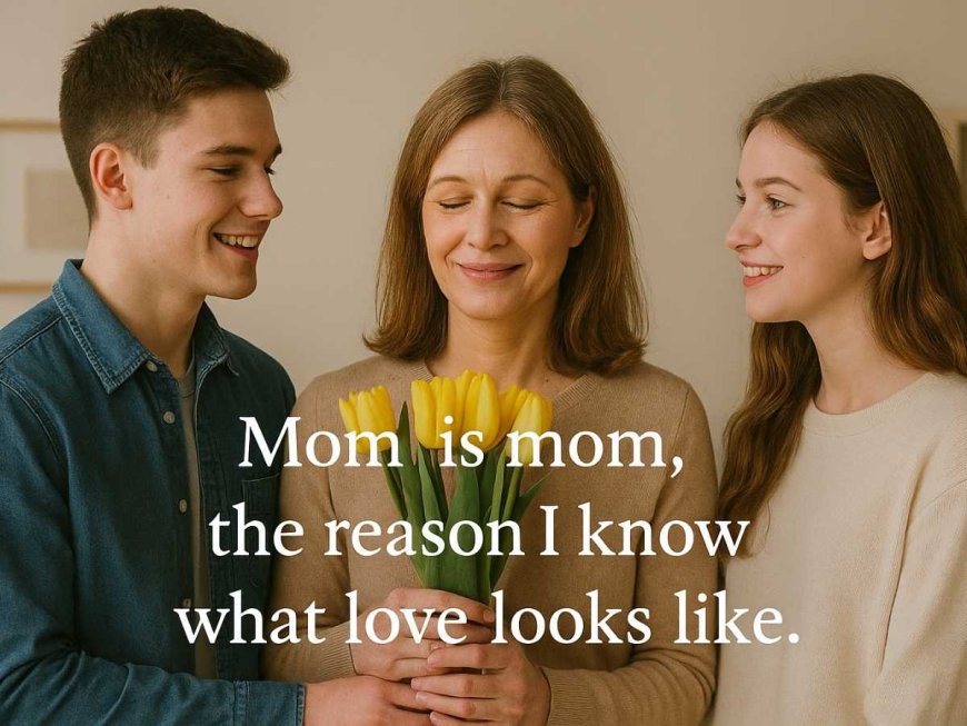 "Mom Is Mom" Quotes with Heartfelt Lines and Cute Sayings