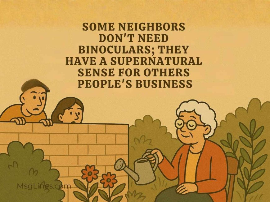 175+ Quotes & Sayings About Nosey People & Neighbors